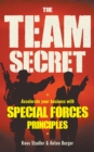 Image for The team secret: accelerate your business with special forces principles