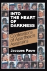 Image for Into the heart of darkness : Confessions of Apartheid’s assassins