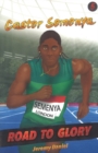 Image for Caster Semenya: Vol. 5 : Road to glory
