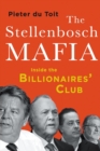 Image for The Stellenbosch Mafia : Inside the Billionaires&#39; Club
