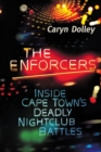 Image for The Enforcers : Inside Cape Town&#39;s Deadly Nightclub Battles