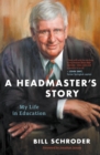 Image for A headmaster&#39;s story: my life in education