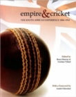 Image for Empire &amp; Cricket : The South African experience 1884-1914
