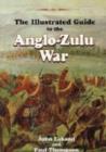 Image for The illustrated guide to the Anglo-Zulu War