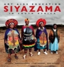 Image for Siyazama : Art, AIDS and Education in South Africa