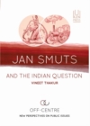 Image for Jan Smuts and the Indian question : Off centre: New perspectives on public issues