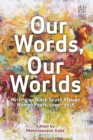 Image for Our Words, Our Worlds : Writing on Black South African Women Poets, 2000–2018