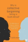 Image for Why is Collective Bargaining Failing in South Africa? : A Reflection on How to Restore Social Dialogue in South Africa