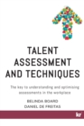 Image for Talent Assessment and Techniques : The key to understanding and optimising assessments in the workplace