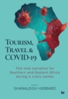 Image for Tourism, Travel &amp; Covid-19 : The new narrative for Southern and Eastern Africa during a crisis vortex