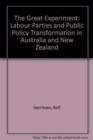 Image for The Great Experiment : Labour Parties and Public Policy Transformation in Australia and New Zealand