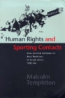 Image for Human Rights and Sporting Contacts : New Zealand Attitudes to Race Relations in South Africa 1921-94