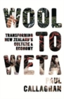 Image for Wool to Weta : Transforming New Zealand&#39;s Culture and Economy
