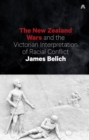 Image for The New Zealand wars and the Victorian interpretation of racial conflict