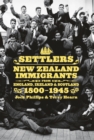 Image for Settlers: New Zealand Immigrants from England, Ireland and Scotland 1800-1945