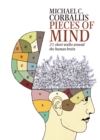 Image for Pieces of Mind: 21 Short Walks Around the Human Brain