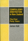 Image for Compulsory Arbitration in New Zealand: First Forty Years