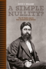Image for A Simple Nullity: The Wi Parata Case in New Zealand Law and History