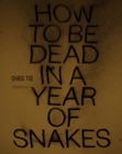 Image for How to be Dead in a Year of Snakes
