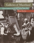 Image for Galleries of Maoriland  : artists, collectors and the Måaori world, 1880-1910