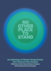 Image for No other place to stand  : an anthology of climate change poetry from Aotearoa New Zealand