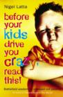 Image for Before your kids drive you crazy, read this!