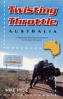 Image for Twisting throttle Australia  : a Kiwi&#39;s hilarious trip around Aussie on the seat of his pants