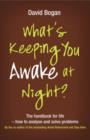 Image for What&#39;s keeping you awake at night?  : the handbook for life - how to analyse and solve problems