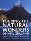 Image for Touring the natural wonders of New Zealand  : over 45 spectacular routes