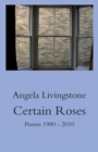 Image for Certain roses  : poems 1980-2010