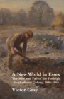 Image for A New World in Essex : The Rise and Fall of the Purleigh Brotherhood Colony, 1896-1903
