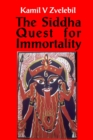 Image for Siddha quest for immortality  : sexual, alchemical andmedical secrets of the Tamil Siddhas, the poets of the powers