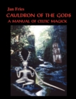 Image for Cauldron of the Gods  : a manual of Celtic magick
