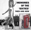 Image for Memories of the &#39;Sixties&#39; Then and Now