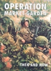 Image for Operation Market-garden Then and Now : v. 2