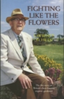 Image for Fighting Like the Flowers : The Life Story of Britain&#39;s Best Known Organic Gardener