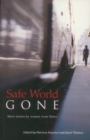 Image for Safe world gone  : short stories by women from Wales