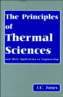 Image for The Principles of Thermal Sciences and Their Application to Engineering