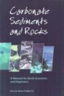 Image for Carbonate sediments and rocks  : a manual for earth scientists and engineers