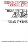Image for Person-Centred Counselling : Therapeutic and Spiritual Dimensions