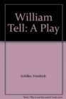 Image for William Tell : A Play