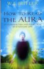 Image for How to Read the Aura : Its&#39; Character and Function in Everyday Life