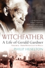 Image for Witchfather : A Life of Gerald Gardner : Volume 2 : From Witch Cult to Wicca