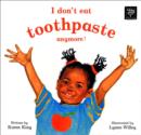 Image for I Don&#39;t Eat Toothpaste Anymore