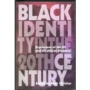 Image for Black identity in the twentieth century  : expressions of the US and UK African diaspora