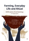Image for Farming, everyday life and ritual  : 6000 years of archaeological at Thanet Earth