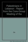 Image for PALESTINIANS IN LEBANON REPORT FROM