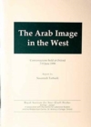 Image for The Arab Image in the West : Conversazione Held at Oxford 7-9 June 1998: Report