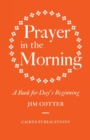 Image for Prayer in the Morning : A Book for Day&#39;s Beginning