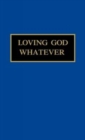 Image for Loving God Whatever : Through the Year with Sister Jane